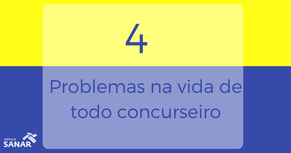 4 problemas existentes na vida de todo concurseiro