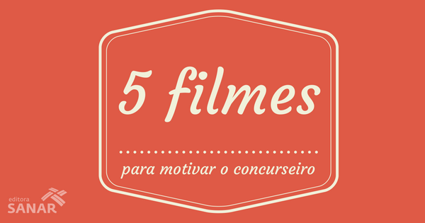 5 Filmes para motivar o Concurseiro