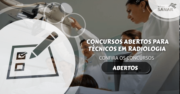 Concurso abertos, editais, provas e vagas para Técnicos em Radiologia - Editora Sanar