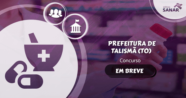 Concurso Prefeitura de Talismã (TO): edital para a área Farmacêutica