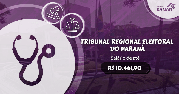 Concurso TRE (PR): edital aberto com vagas para Medicina