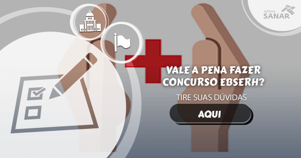 Vale a pena fazer concurso EBSERH?