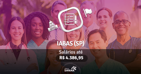 Concurso IABAS-SP: vagas para Enfermagem, Farmácia e mais