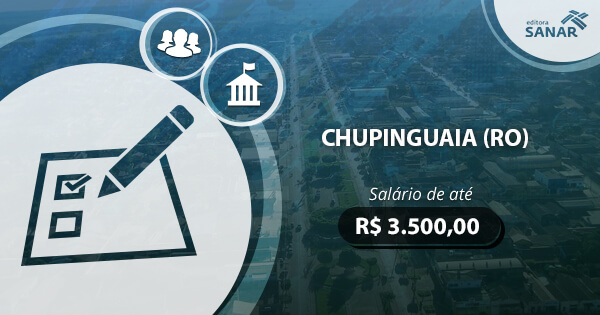 Concurso Prefeitura de Chupinguaia (RO) 2017: edital publicado com vagas para Enfermagem, Fisioterapia e Odontologia