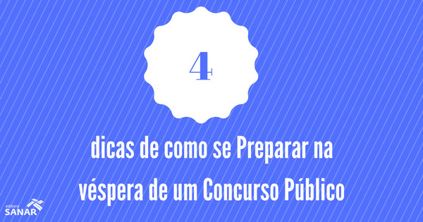 4 dicas de como se preparar na véspera de um Concurso Público