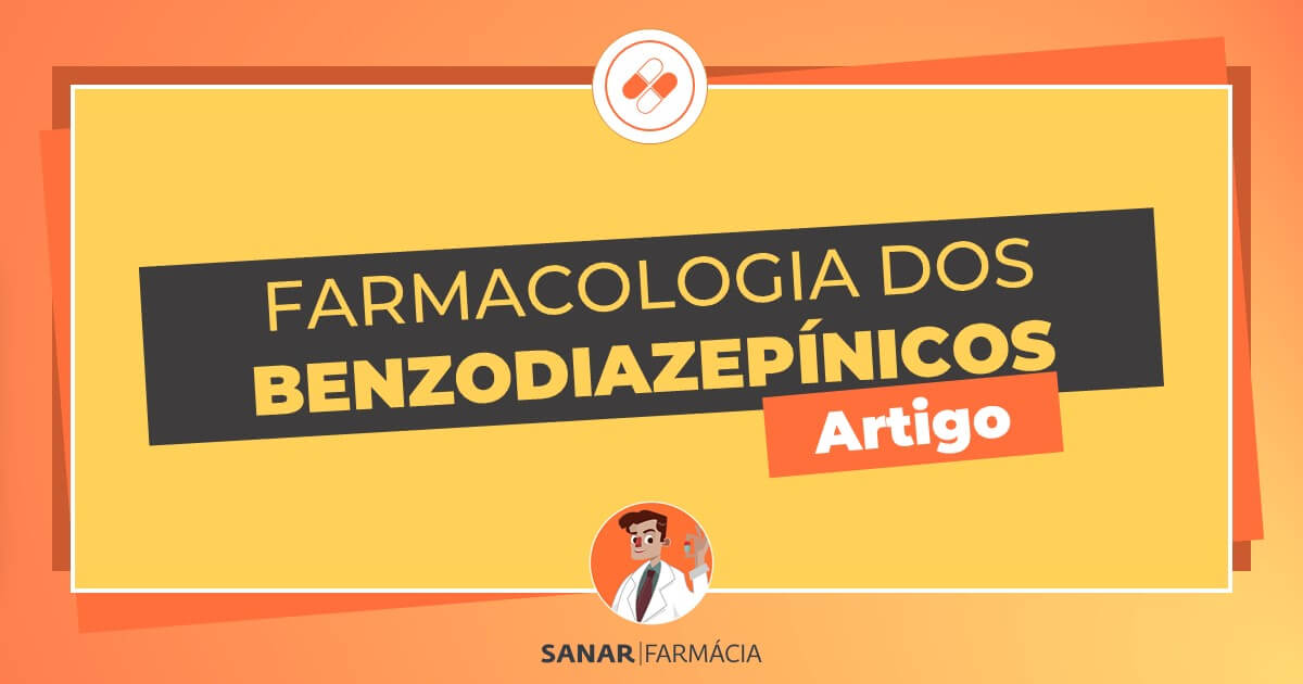Farmacologia dos Benzodiazepínicos: Tudo em um só lugar - Sanar