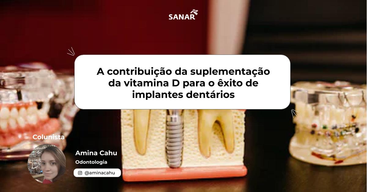 A contribuição da suplementação da vitamina D para o êxito de implantes dentários.jpg (83 KB)