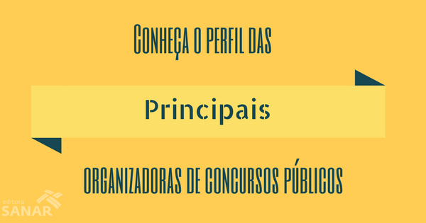Conheça as Principais organizadoras de Concursos Públicos