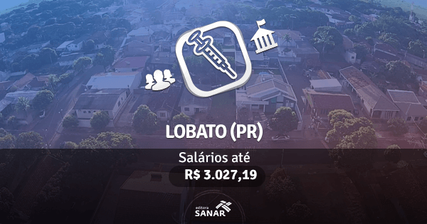 Concurso Prefeitura de Lobato (PR) 2017: edital publicado com vagas para Enfermagem