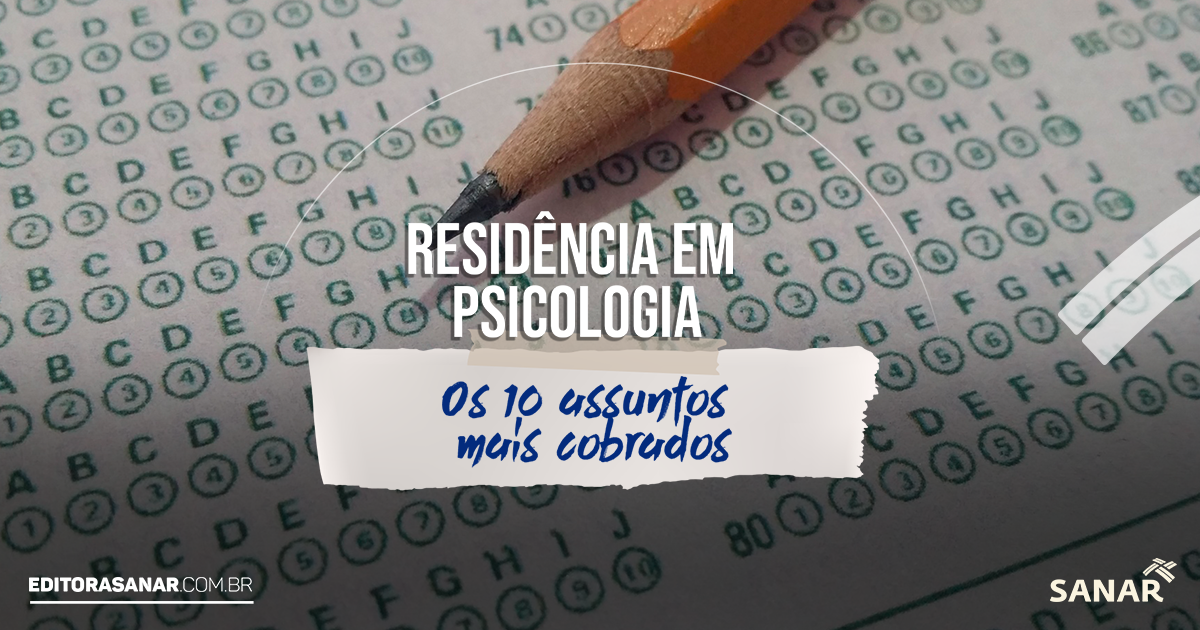 Os 10 assuntos mais cobrados nas Residências em Psicologia - Sanar